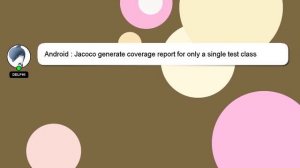 Android : Jacoco generate coverage report for only a single test class