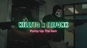 KILLTEQ x IZIFONK - Pump Up The Jam