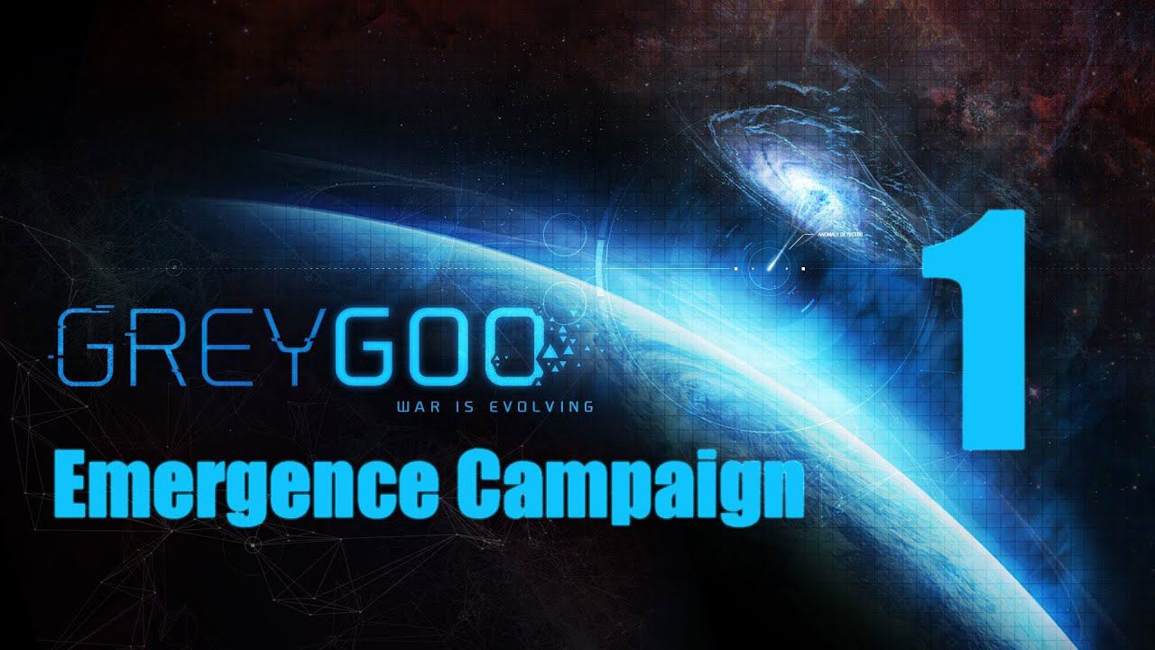 Grey Goo: Emergence Campaign - 1 [Ликвидация]