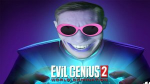 ИГРА EVIL GENIUS 2 WORLD DOMINATION / ОБЗОР EVIL GENIUS 2 ПРОХОЖДЕНИЕ НА РУССКОМ / g0rod