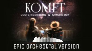 Udo Lindenberg x Apache 207 – Komet (Epic Orchestral Cover)