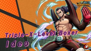 【ONE PIECE BOUNTYRUSH】 Triple-X-Level Boxer Ideo (18.4.2023)