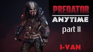 Predator - Anytime Part II  (OST Predator from I-Van) Песня Хищника - Обращайся в любое время