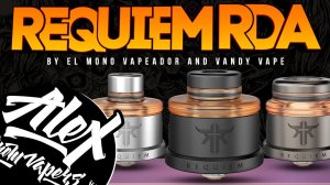REQUIEM RDA by El Mono Vapeador & Vandy Vape l Alex VapersMD review