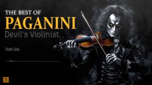 Paganini - The Demon with the Violin - Music for Challenge and Creation