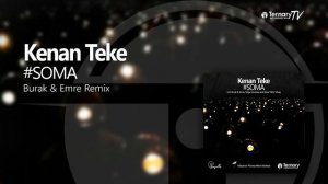 Kenan Teke - #SOMA (Burak & Emre Remix)