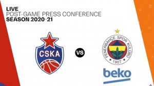 Euroleague. CSKA vs. Fenerbahce BEKO. Game 1. Post game