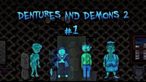 ТЕПЕРЬ МЫ - ЭТО МЫ! ► Dentures and Demons 2 #1