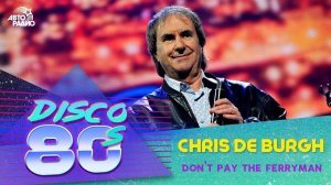 Chris De Burgh - Don't Pay The Ferryman (Disco of the 80's Festival, Russia, 2015)