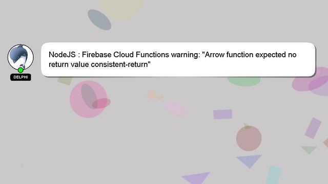 NodeJS : Firebase Cloud Functions warning: "Arrow function expected no return value consistent-retu смотреть онлайн