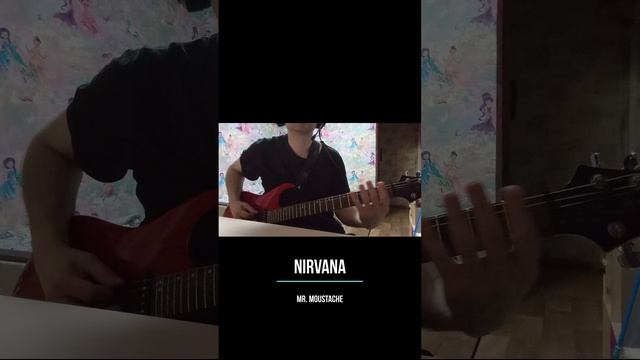 Mr. Moustache (Nirvana guitar cover)