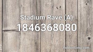 Stadium Rave (A) Roblox ID - Roblox Music Code