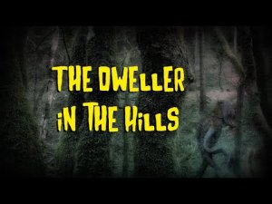 The Dweller In the Hills