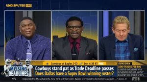 UNDISPUTED | Skip Bayless Reacts To Cowboys Standing Pat At Trade Deadline