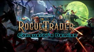 Warhammer 40,000: Rogue Trader - Conqueror's Demise OST