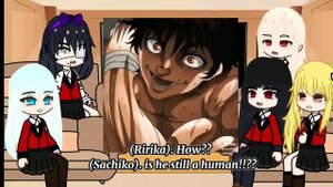 (Kakegurui) React to []Baki Hanman []