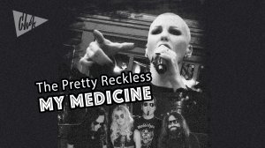 The Pretty Reckless - My Medicine