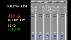 Как работает микшер в Ableton Live, посылы, возвраты и коммутация.
