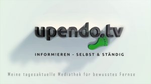 UPENDO.tv - INFORM!EREN - SELBST & STÄNDIG - www.upendo.tv