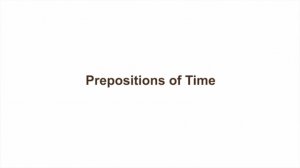  Английская грамматика - онлайн-курс. Занятие 6. Preposition of Time (предлоги времени)