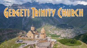 Gergeti Trinity Church - Гергетская Троицкая церковь, Грузия