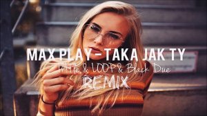 Max Play - Taką jak Ty (Tr!Fle & LOOP & Black Due REMIX) #discopolo2023 #nowość2023 #maxplay2023