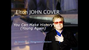 You Can Make History (Young Again) [Elton John cover]