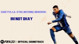 i'm not okay - sadeyes (feat. lil xtra & nothing, nowhere.) (FIFA 23 Official Soundtrack)