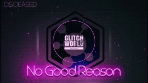 Disceased - No Good Reason (Original mix)