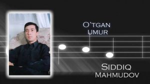 Siddiq Mahmudov - O'tgan umur | Сиддик Махмудов - Утган умур