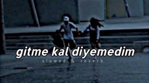 gitme kal diyemedim ~ slowed & reverb