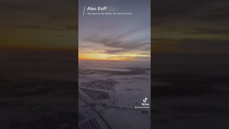 Alec Koff - The Atom is The World, the World is The Atom