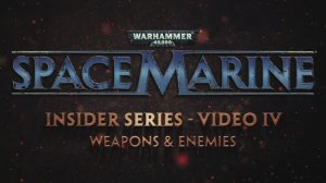 Space Marine. Бонусное видео №4: Оружие и враги.