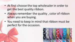 Any best ornamentation needs fancy fabric ribbon