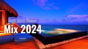 Chill & Deep House Mix 2024