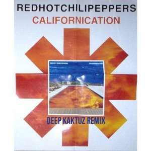 Red Hot Chili Peppers - Californication (Deep KaktuZ RemiX)