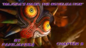 "Majora's Mask: The Novelization" (Chapter 9) (Legend of Zelda Fanfiction) By FakeJake93