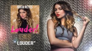 Sofia Reyes - Louder! (feat. Francesco Yates & Spencer Ludwig) [Official Audio]