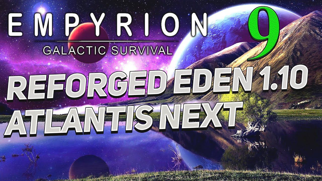 Empyrion - Galactic Survival v 1.10 ➤ 9 ✦Reforged Eden Atlantis Next✦ смотреть онлайн
