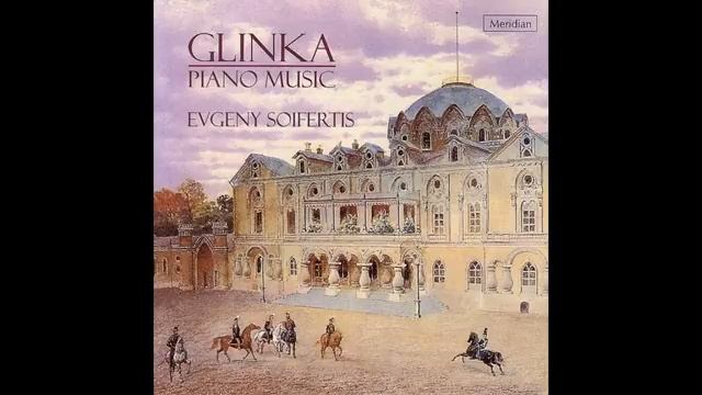 M.Glinka_ Piano Music by Evgeny Soifertis