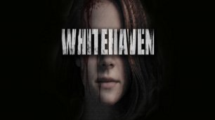 Whitehaven \ Уайтхейвен (инди хоррор)