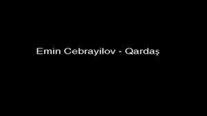 Emin Cebrayilov - qardash