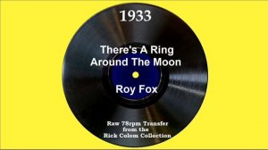 1933 Roy Fox - There’s A Ring Around The Moon (Denny Dennis, vocal)