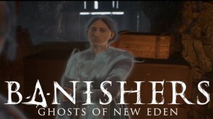 Прохождение Banishers: Ghosts of New Eden №50| Склад