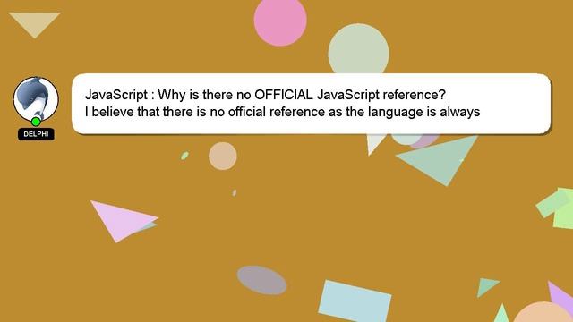 JavaScript : Why is there no OFFICIAL JavaScript reference?