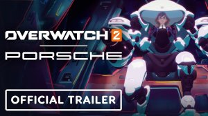 Игровой трейлер Overwatch 2 x Porsche - Official Collaboration Trailer