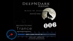 melodictechno | darktrance | emotional | chillout |  tommorowland | Podtape [06] By DJ Dukedeep