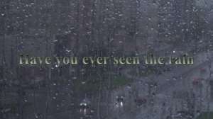 Have you ever  seen the rain.mp4