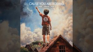 Cause You Are Young