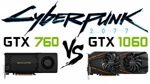 GTX 760 vs GTX 1060 в Cyberpunk 2077